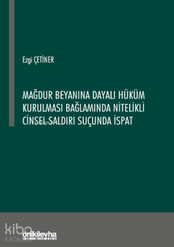 Mağdur Beyanına Dayalı Hüküm Kurulması Bağlamında Nitelikli Cinsel Sal