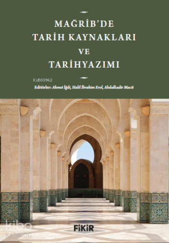 Mağrib’de Tarih Kaynakları ve Tarihyazımı - Kitapiks.com
