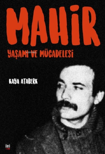 Mahir: Yaşamı ve Mücadelesi - Kitapiks.com
