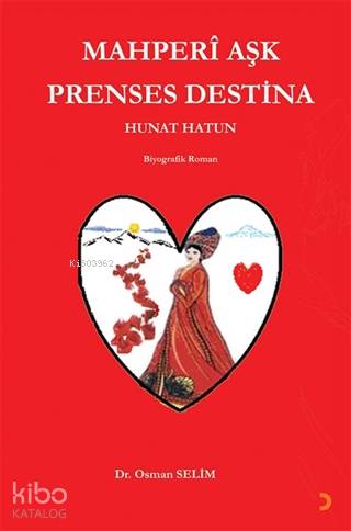 Mahperi Aşk Prenses Destina Hunat Hatun - Kitapiks.com