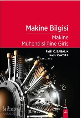 Makine Bilgisi; Makine Mühendisliğine Giriş - Kitapiks.com