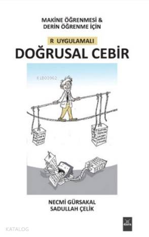 Makine Öğrenmesi&Derin Öğrenme için R Uygulamalı Doğrusal Cebir - Kita
