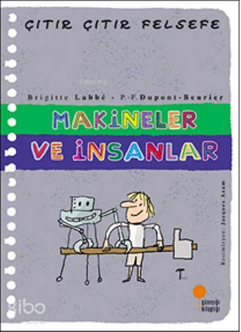 Makineler ve İnsanlar; Çıtır Çıtır Felsefe 28 - Kitapiks.com