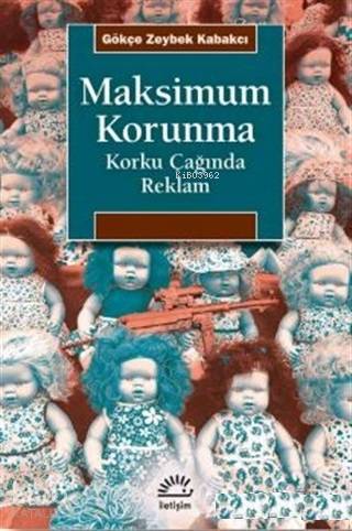 Maksimum Korunma; Korku Çağında Reklam - Kitapiks.com