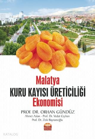 Malatya Kuru Kayısı Üreticiliği Ekonomisi - Kitapiks.com