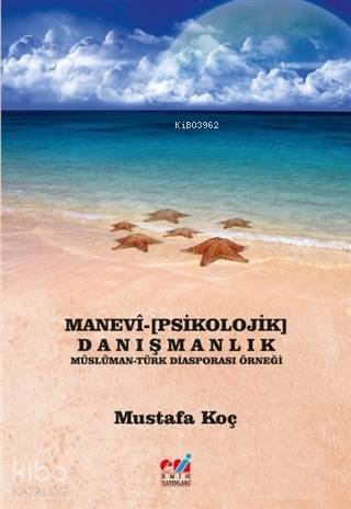 Manevi-Psikolojik Danışmanlık Müslüman-Türk Diasporası Örneği - Kitapi