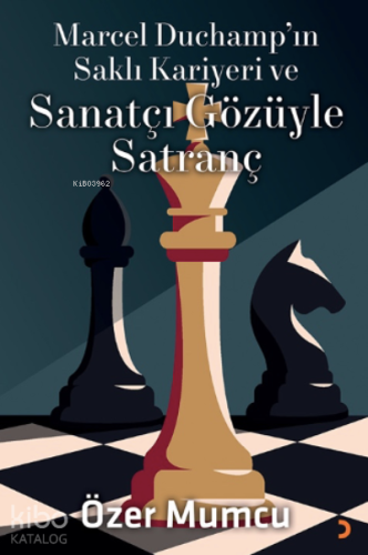 Marcel Duchamp’ın Saklı Kariyeri ve Sanatçı Gözüyle Satranç - Kitapiks