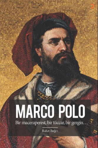Marco Polo;Bir maceraperest, bir tüccar, bir gezgin… - Kitapiks.com
