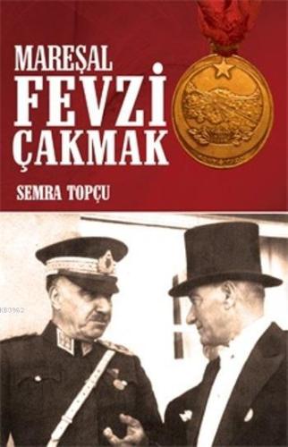 Mareşal Fevzi Çakmak; Milli Mücadele Kahramanı - Kitapiks.com