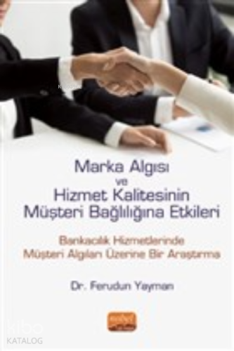 Marka Algısı ve Hizmet Kalitesinin Müşteri Bağlılığına Etkileri - Kita