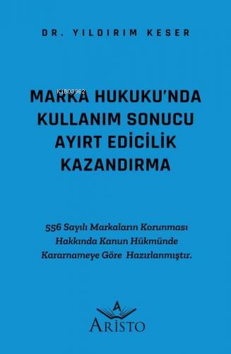 Marka Hukuku'nda Kullanım Sonucu Ayırt Edicilik Kazandırma - Kitapiks.