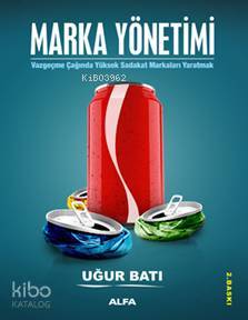 Marka Yönetimi; Vazgeçme Çağında Yüksek Sadakat Markaları Yaratmak - K