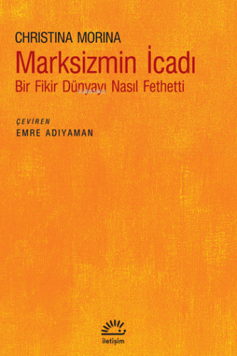 Marksizmin İcadı;Bir Fikir Dünyayı Nasıl Fethetti - Kitapiks.com