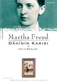 Martha Freud; Dâhinin Karısı - Kitapiks.com