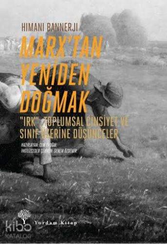 Marx'tan Yeniden Doğmak; Irk, Toplumsal Cinsiyet ve Sınıf Üzerine Düşü