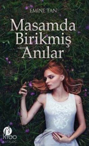 Masamda Birikmiş Anılar - Kitapiks.com