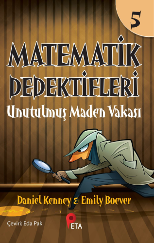 Matematik Dedektifleri 5 ;Unutulmuş Maden Vakası - Kitapiks.com