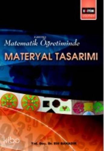 Matematik Öğretiminde Materyal Tasarımı - Kitapiks.com