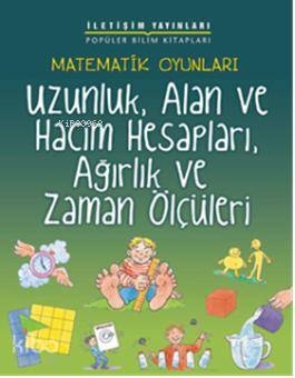 Matematik Oyunları; Uzunluk, Alan ve Hacim Hesapları, Ağırlık ve Zaman