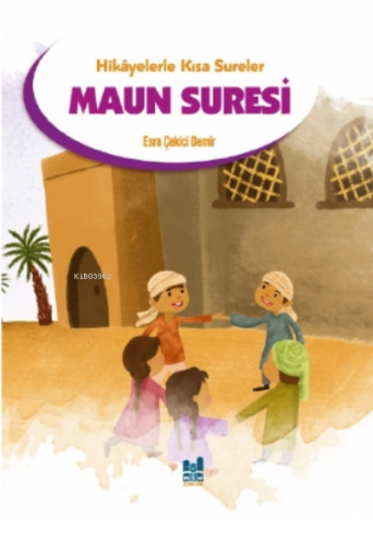 Maun Suresi;Hikayelerle Kısa Sureler - Kitapiks.com