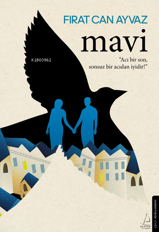 Mavi;Acı Bir Son Sonsuz Bir Acıdan İyidir - Kitapiks.com