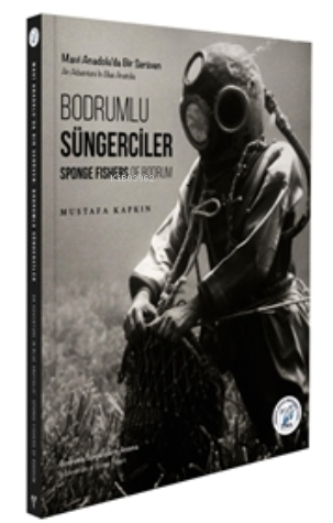 Mavi Anadolu'da Bir Serüven Bodrumlu Süngerciler - Kitapiks.com