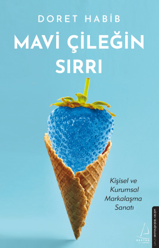 Mavi Çileğin Sırrı;Kişisel Kurum Ve Markalaşma Sanatı - Kitapiks.com