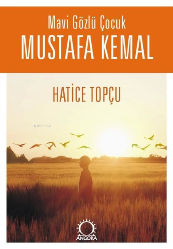Mavi Gözlü Çocuk Mustafa Kemal - Kitapiks.com