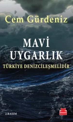 Mavi Uygarlık; Türkiye Denizcileşmelidir - Kitapiks.com