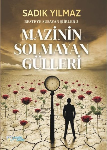 Mazinin Solmayan Gülleri - Besteye Susayan Şiirler 2 - Kitapiks.com
