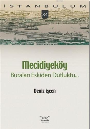 Mecidiyeköy Buraları Eskiden Dutluktu...; İstanbulum 84 - Kitapiks.com