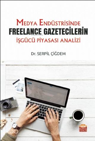 Medya Endüstrisinde Freelance Gazetecilerin İşgücü Piyasası Analizi - 
