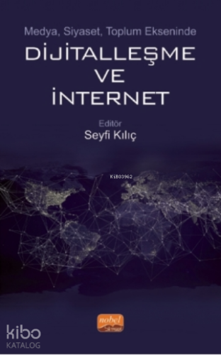 Medya, Siyaset, Toplum Ekseninde Dijitalleşme Ve İnternet - Kitapiks.