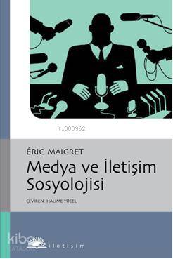 Medya ve İletişim Sosyolojisi - Kitapiks.com