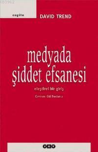 Medyada Şiddet Efsanesi; Eleştirel Bir Giriş - Kitapiks.com