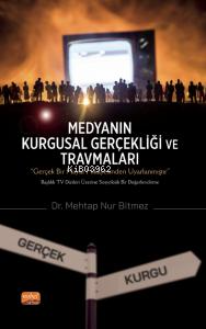 Medyanın Kurgusal Gerçekliği ve Travmaları - Kitapiks.com