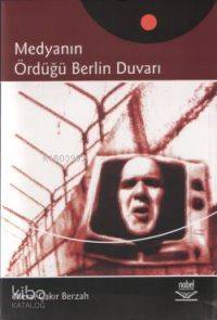 Medyanın Ördüğü Berlin Duvarı - Kitapiks.com