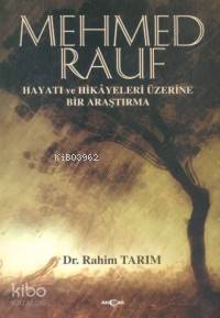 Mehmed Rauf; Hayatı ve Hikayeleri Üzerine Bir Araştırma - Kitapiks.com