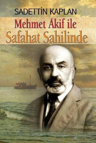 Mehmet Akif ile SAFAHAT SAHİLİNDE - Kitapiks.com
