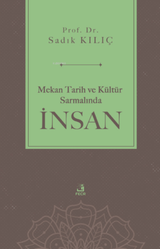 Mekan Tarih ve Kültür Sarmalında İnsan - Kitapiks.com