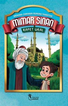 Mekana Zamanın Ruhunu Yansıtan MİMAR SİNAN (8+Yaş) - Kitapiks.com