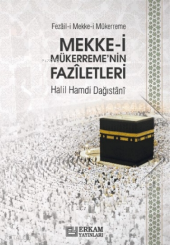 Mekke-i Mükerreme’nin Fazîletleri - Kitapiks.com