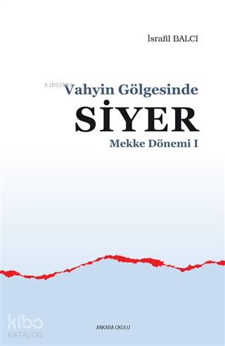 Mekke Yılları 1 - Vahyin Gölgesinde Siyer - Kitapiks.com