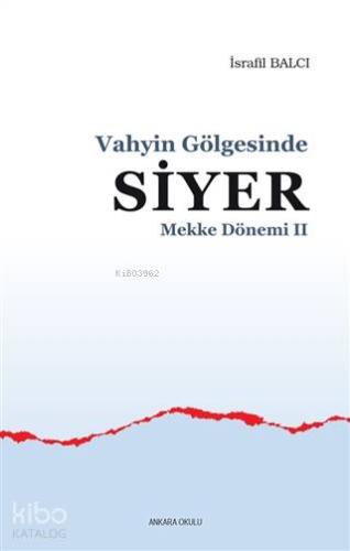 Mekke Yılları 2 - Vahyin Gölgesinde Siyer - Kitapiks.com