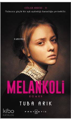 Melankoli; Gölge Serisi-II - Kitapiks.com