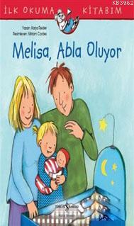 Melisa Abla Oluyor - İlk Okuma Kitabım - Kitapiks.com