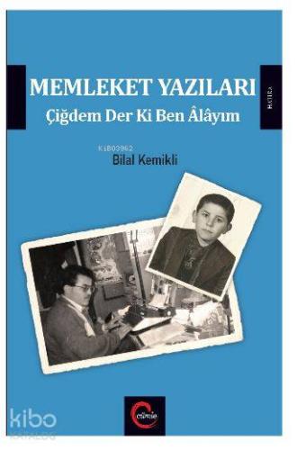 Memleket Yazıları; Çiğdem Der Ki Ben Alayım - Kitapiks.com