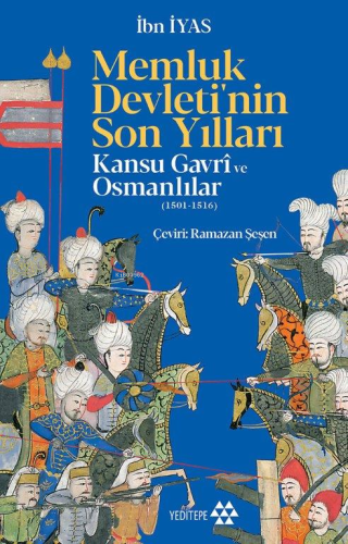 Memluk Devleti'nin Son Yılları;Kansu Gavri ve Osmanlılar - Kitapiks.co