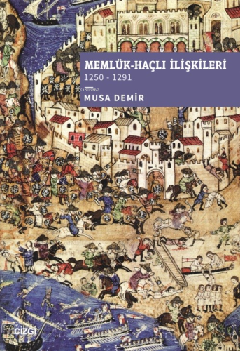 Memlük-Haçlı İlişkileri (1250 – 1291) - Kitapiks.com