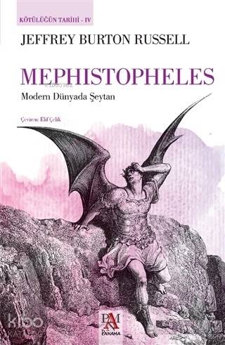 Mephistopheles - Kötülüğün Tarihi 4; Modern Dünyada Şeytan - Kitapiks.